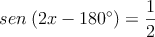 sen \:(2x-180^\circ) = \frac{1}{2}