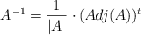A^ {-1} = \frac{1}{|A|} \cdot (Adj(A))^t