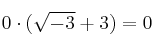  0 \cdot (\sqrt{-3} + 3) = 0