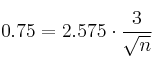 0.75 = 2.575 \cdot \frac{3}{\sqrt{n}}