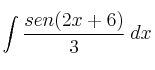 \int \frac{sen (2x+6)}{3} \: dx
