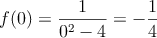 f(0)=\frac { 1 }{ { 0 }^{ 2 }-4 } = -\frac{1}{4}