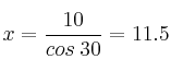 x=\frac{10}{cos \: 30} = 11.5