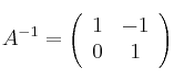 A^{-1} = \left(
\begin{array}{cc}
     1 & -1 
  \\ 0 & 1
\end{array}
\right)