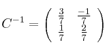 C^{-1} = \left(
\begin{array}{cc}
     \frac{3}{7} & \frac{-1}{7}
  \\ \frac{1}{7} & \frac{2}{7}
\end{array}
\right) 