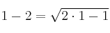 1-2 = \sqrt{2 \cdot 1-1}