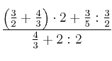  \frac{\left( \frac{3}{2} + \frac{4}{3} \right) \cdot 2 + \frac{3}{5} : \frac{3}{2}}{\frac{4}{3} + 2 : 2}