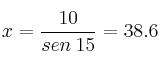 x=\frac{10}{sen \: 15} =38.6