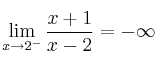 \lim\limits_{x \rightarrow 2^-} \frac{x+1}{x-2} = -\infty