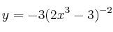 y = -3(2x^3-3)^{- 2}