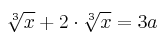\sqrt[3]{x} + 2 \cdot \sqrt[3]{x} = 3a