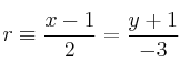 r \equiv \frac{x-1}{2}=\frac{y+1}{-3}