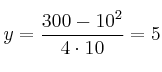 y=\frac{300-10^2}{4 \cdot 10}=5