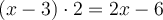 (x-3) \cdot 2 = 2x-6