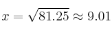 x = \sqrt{81.25} \approx 9.01