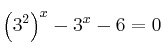 \left(3^2\right)^x - 3^x - 6 = 0