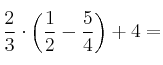 \frac{2}{3} \cdot \left( \frac{1}{2}-\frac{5}{4} \right)+4=