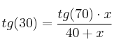tg(30) = \frac{tg(70) \cdot x}{40+x} 