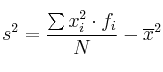 s^2 = \frac{\sum x_i^2 \cdot f_i}{N} - \overline{x}^2