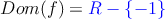 Dom(f)=\textcolor{blue}{R-\{-1\}}