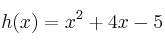 h(x) = x^2 + 4x - 5