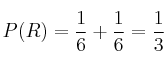 P(R) = \frac{1}{6}+\frac{1}{6} = \frac{1}{3}