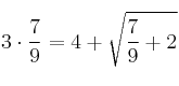 3 \cdot \frac{7}{9} = 4 + \sqrt{\frac{7}{9}+2}