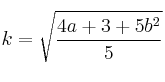 k=\sqrt{ \frac{4a+3 + 5b^2}{5}}