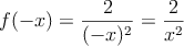f(-x) = \frac{2}{(-x)^2}=\frac{2}{x^2}