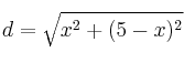 d = \sqrt{x^2 + (5-x)^2}