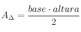 A_{\Delta}=\frac{base \cdot altura}{2}