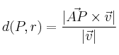 d(P,r) = \frac{|\vec{AP} \times \vec{v}|}{|\vec{v}|}