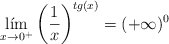 \lim_{x \rightarrow 0^+} \left( \frac{1}{x} \right)^{tg(x)} = (+\infty)^0