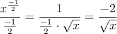 \frac{x^{\frac{-1}{2}}}{\frac{-1}{2}}=\frac{1}{\frac{-1}{2} \cdot \sqrt{x}}= \frac{-2}{\sqrt{x}}