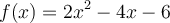 f(x) = 2x^2-4x-6