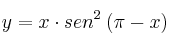 y = x \cdot sen^2 \: (\pi - x)
