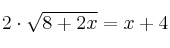 2 \cdot \sqrt{8+2x} = x+4
