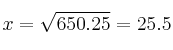 x = \sqrt{650.25}=25.5