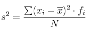 s^2 = \frac{\sum (x_i-\overline{x})^2 \cdot f_i}{N} 