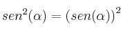 sen^2(\alpha)=\left( sen(\alpha) \right)^2