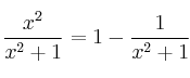 \frac{x^2}{x^2+1} = 1 - \frac{1}{x^2+1}