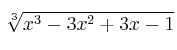 \sqrt[3]{x^3-3x^2+3x-1}