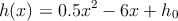 h(x) = 0.5x^2 - 6x + h_0