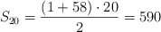 S_{20}=\frac{(1+58) \cdot 20}{2}  = 590