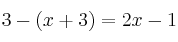3 - (x+3)=2x-1