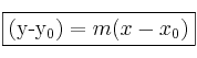 \fbox{(y-y_0) = m (x-x_0)}