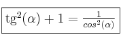 \fbox{tg^2(\alpha) + 1=\frac{1}{cos^2(\alpha)}} 