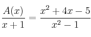 \frac{A(x)}{x+1} = \frac {x^2+4x-5}{x^2-1}