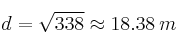 d=\sqrt{338} \approx 18.38 \: m