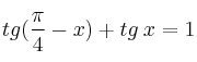 tg (\frac{\pi}{4} - x) + tg \: x = 1